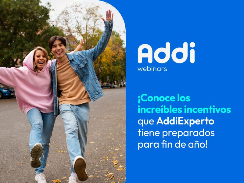 Webinar: Conoce los increíbles incentivos que AddiExperto tiene preparados para ti este fin de año!